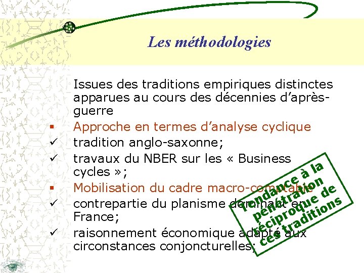 Les méthodologies § ü ü Issues des traditions empiriques distinctes apparues au cours des