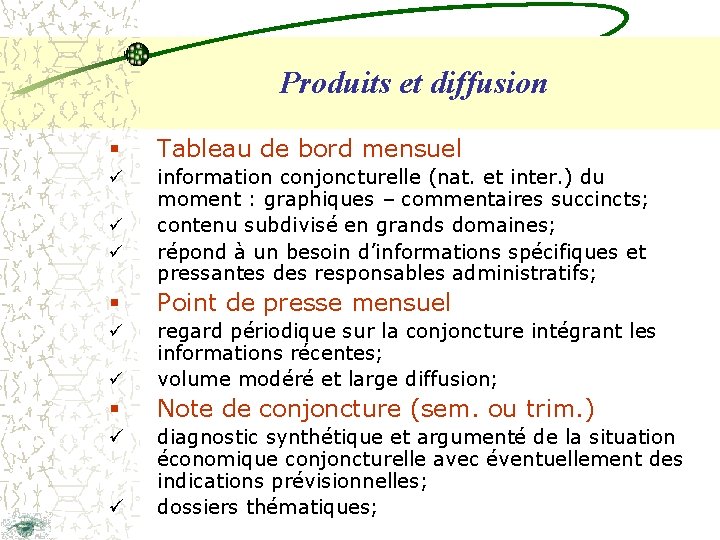 Produits et diffusion § Tableau de bord mensuel ü information conjoncturelle (nat. et inter.