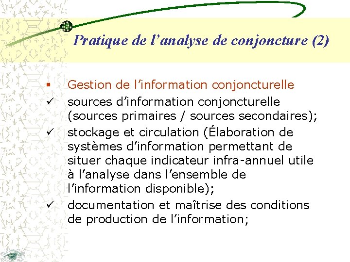 Pratique de l’analyse de conjoncture (2) § ü ü ü Gestion de l’information conjoncturelle