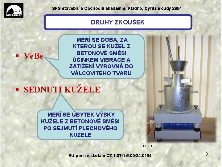 SPŠ stavební a Obchodní akademie, Kladno, Cyrila Boudy 2954 DRUHY ZKOUŠEK § Ve. Be