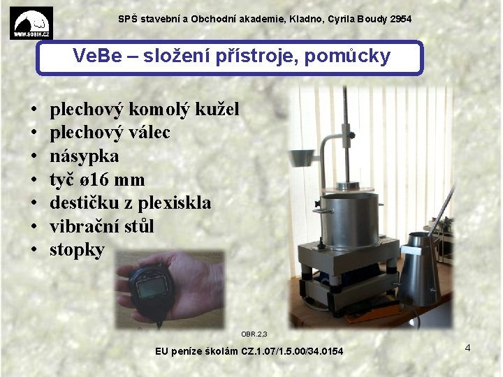 SPŠ stavební a Obchodní akademie, Kladno, Cyrila Boudy 2954 Ve. Be – složení přístroje,