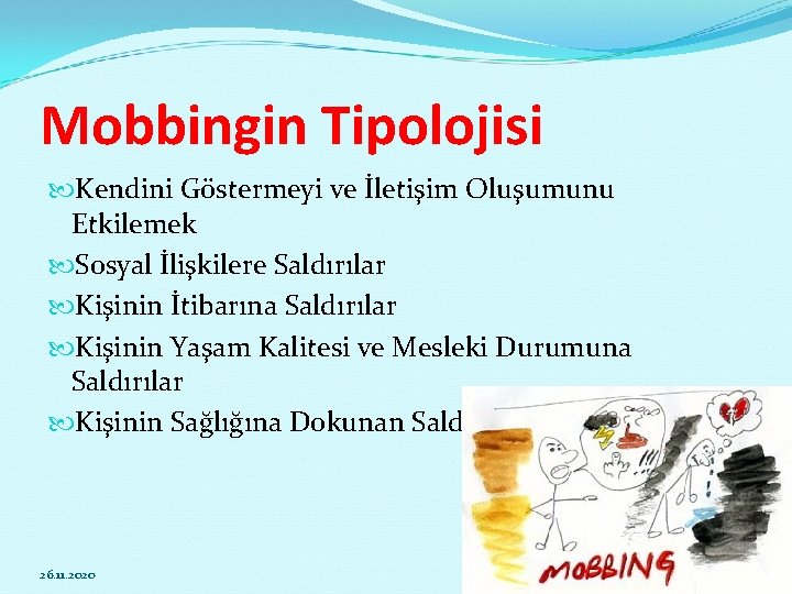 Mobbingin Tipolojisi Kendini Göstermeyi ve İletişim Oluşumunu Etkilemek Sosyal İlişkilere Saldırılar Kişinin İtibarına Saldırılar