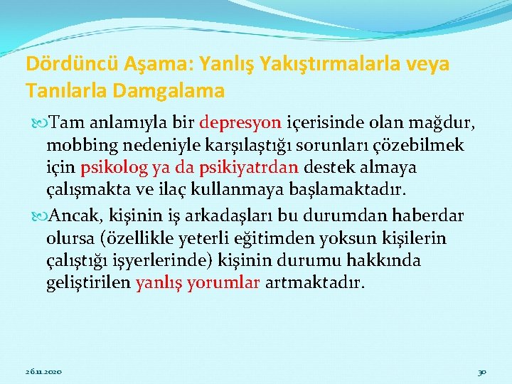 Dördüncü Aşama: Yanlış Yakıştırmalarla veya Tanılarla Damgalama Tam anlamıyla bir depresyon içerisinde olan mağdur,