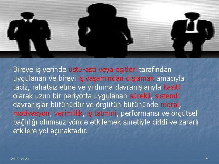 Bireye iş yerinde üstü-astı veya eşitleri tarafından uygulanan ve bireyi iş yaşamından dışlamak amacıyla