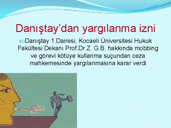 Danıştay’dan yargılanma izni Danıştay 1. Dairesi, Kocaeli Üniversitesi Hukuk Fakültesi Dekanı Prof. Dr Z.