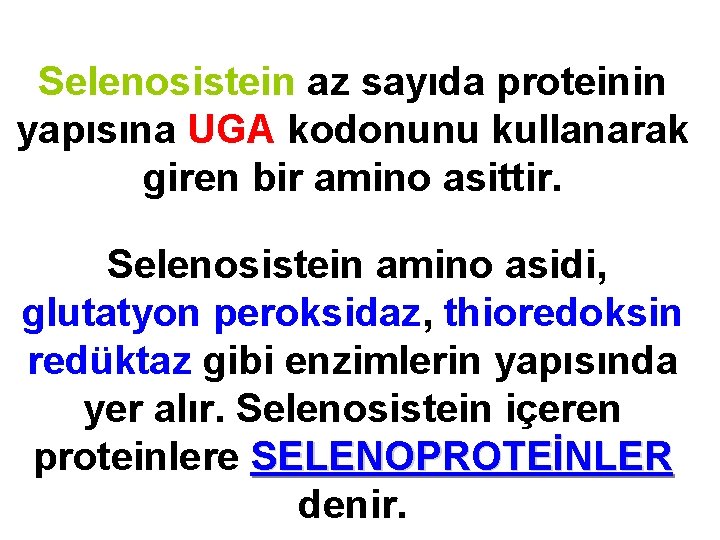 Selenosistein az sayıda proteinin yapısına UGA kodonunu kullanarak giren bir amino asittir. Selenosistein amino