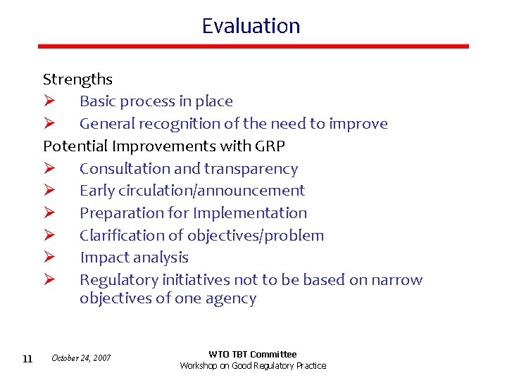 Evaluation Strengths Ø Basic process in place Ø General recognition of the need to