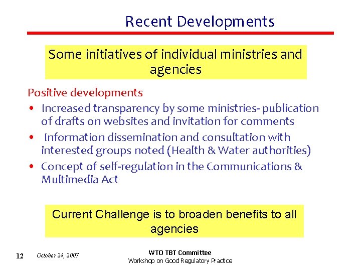 Recent Developments Some initiatives of individual ministries and agencies Positive developments • Increased transparency