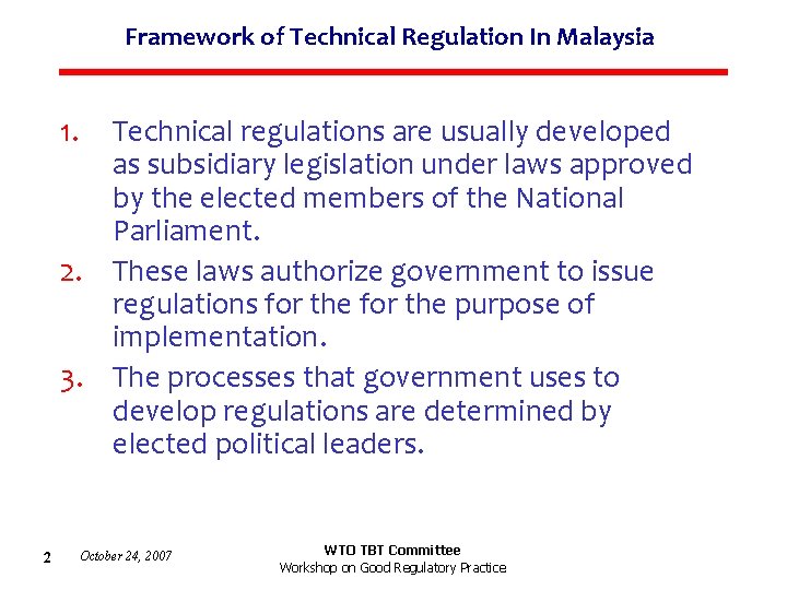 Framework of Technical Regulation In Malaysia 1. Technical regulations are usually developed as subsidiary