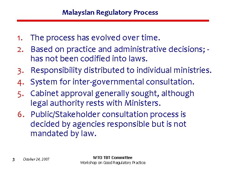 Malaysian Regulatory Process 1. The process has evolved over time. 2. Based on practice