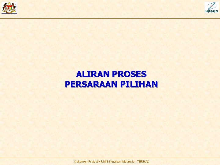 ALIRAN PROSES PERSARAAN PILIHAN Dokumen Project HRMIS Kerajaan Malaysia - TERHAD 