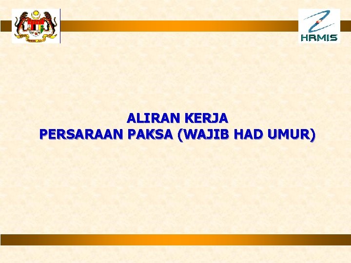 ALIRAN KERJA PERSARAAN PAKSA (WAJIB HAD UMUR) 