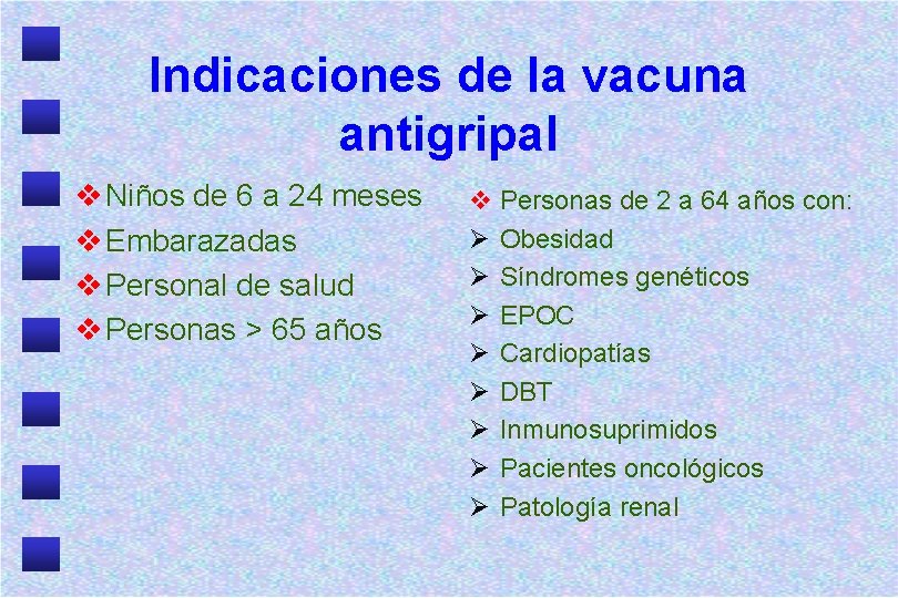 Indicaciones de la vacuna antigripal v Niños de 6 a 24 meses v Embarazadas