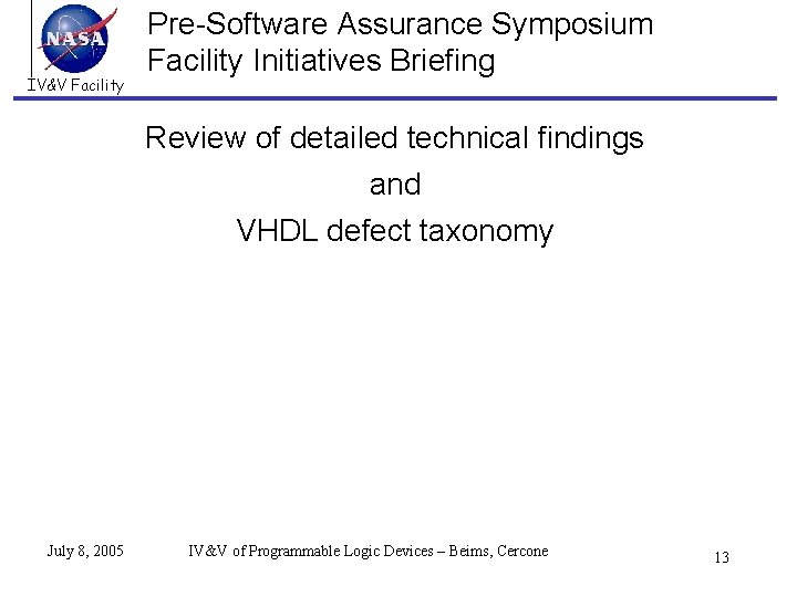 IV&V Facility Pre-Software Assurance Symposium Facility Initiatives Briefing Review of detailed technical findings and