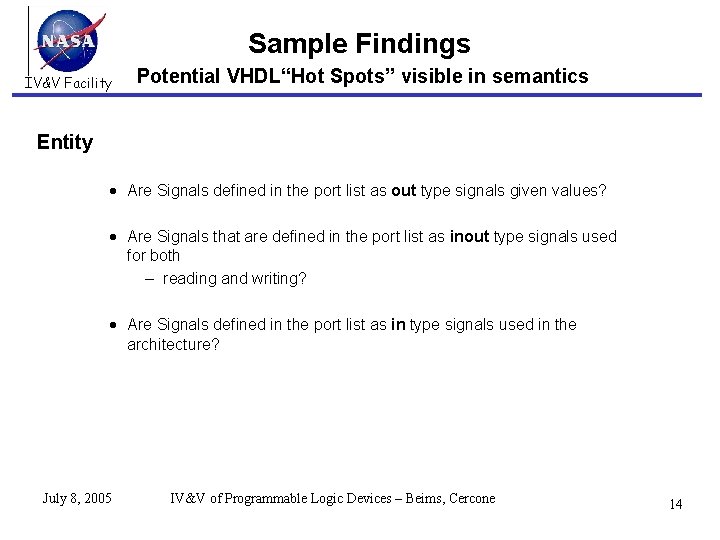 Sample Findings IV&V Facility Potential VHDL“Hot Spots” visible in semantics Entity Are Signals defined