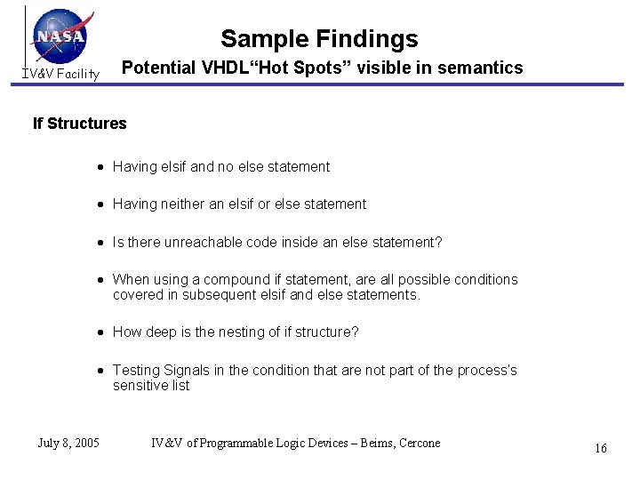 Sample Findings IV&V Facility Potential VHDL“Hot Spots” visible in semantics If Structures Having elsif