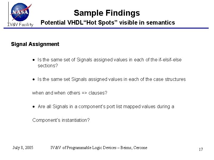 Sample Findings IV&V Facility Potential VHDL“Hot Spots” visible in semantics Signal Assignment Is the