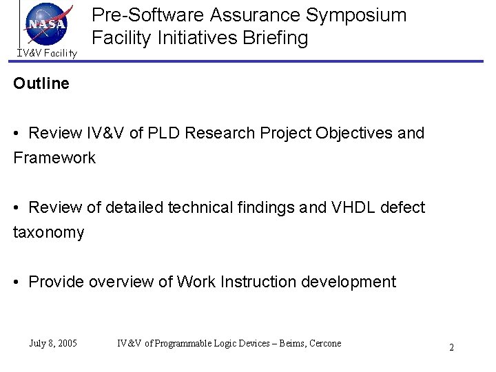 IV&V Facility Pre-Software Assurance Symposium Facility Initiatives Briefing Outline • Review IV&V of PLD