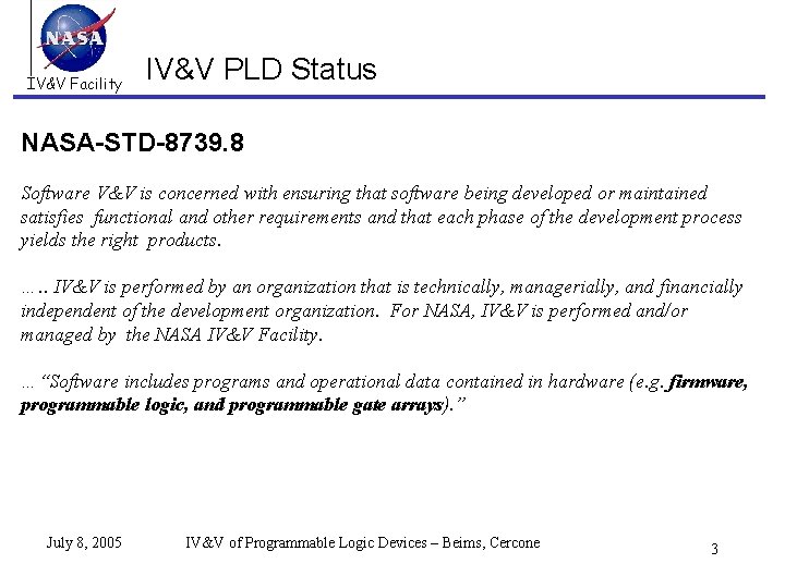 IV&V Facility IV&V PLD Status NASA-STD-8739. 8 Software V&V is concerned with ensuring that