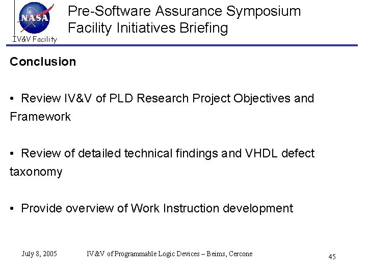 IV&V Facility Pre-Software Assurance Symposium Facility Initiatives Briefing Conclusion • Review IV&V of PLD