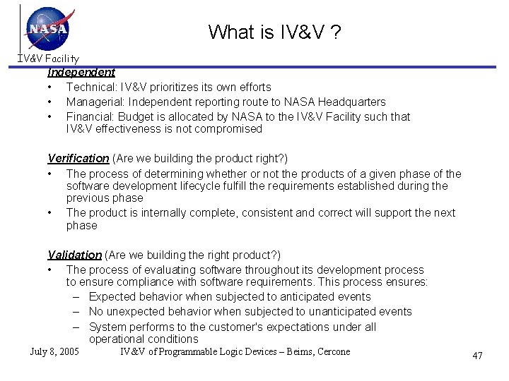 What is IV&V ? IV&V Facility Independent • Technical: IV&V prioritizes its own efforts