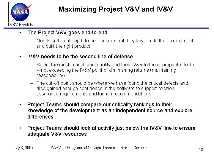 Maximizing Project V&V and IV&V Facility • The Project V&V goes end-to-end – Needs