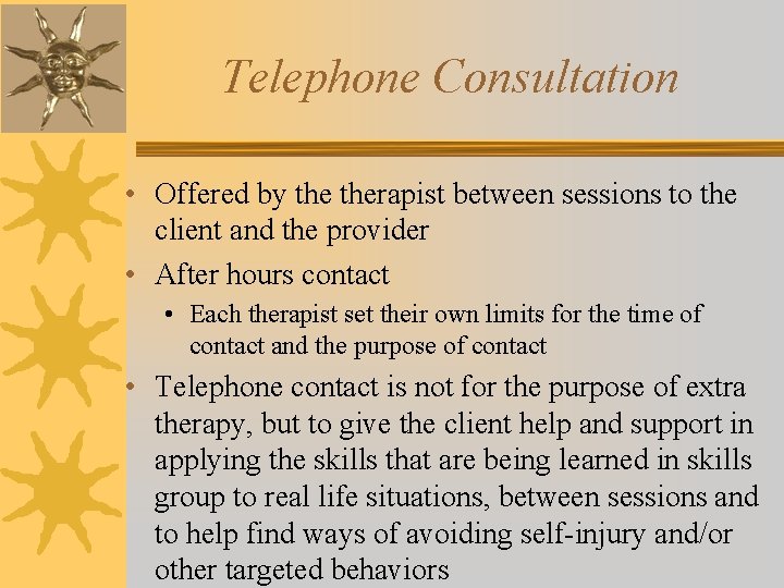 Telephone Consultation • Offered by therapist between sessions to the client and the provider