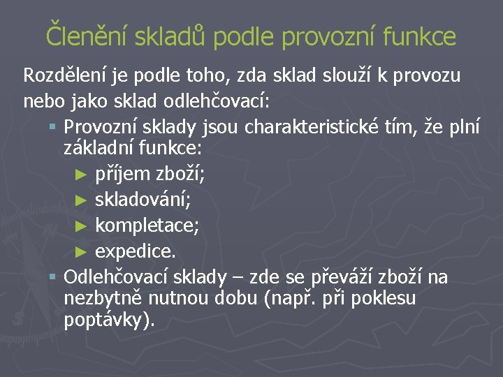 Členění skladů podle provozní funkce Rozdělení je podle toho, zda sklad slouží k provozu