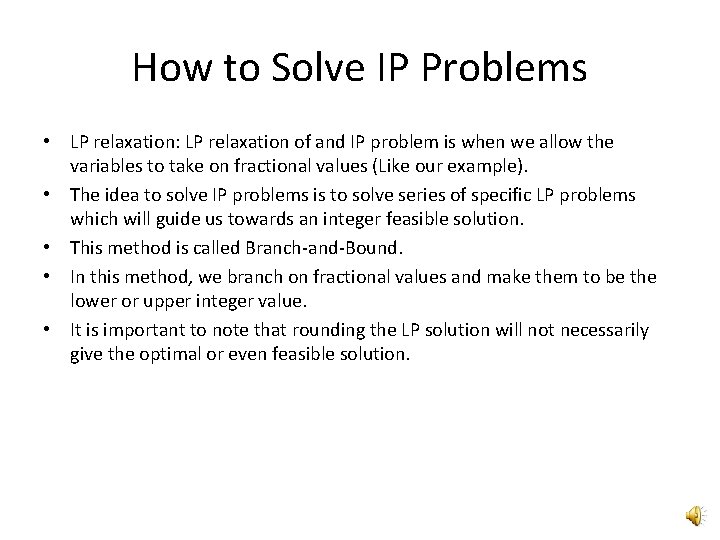 How to Solve IP Problems • LP relaxation: LP relaxation of and IP problem