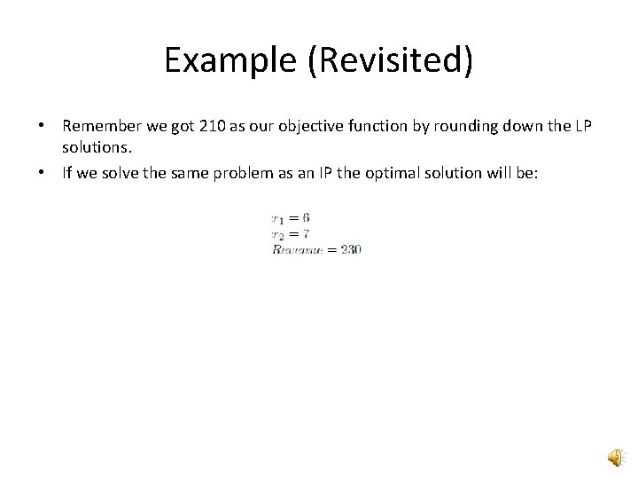 Example (Revisited) • Remember we got 210 as our objective function by rounding down