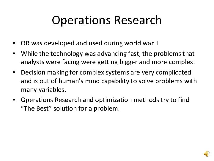 Operations Research • OR was developed and used during world war II • While