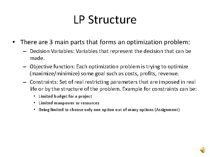 LP Structure • There are 3 main parts that forms an optimization problem: –