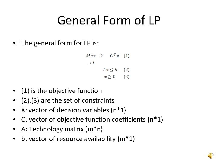 General Form of LP • The general form for LP is: • • •