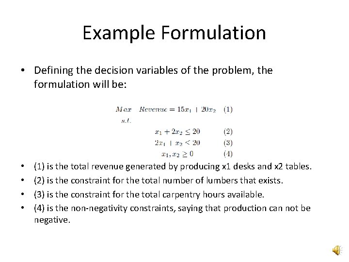 Example Formulation • Defining the decision variables of the problem, the formulation will be:
