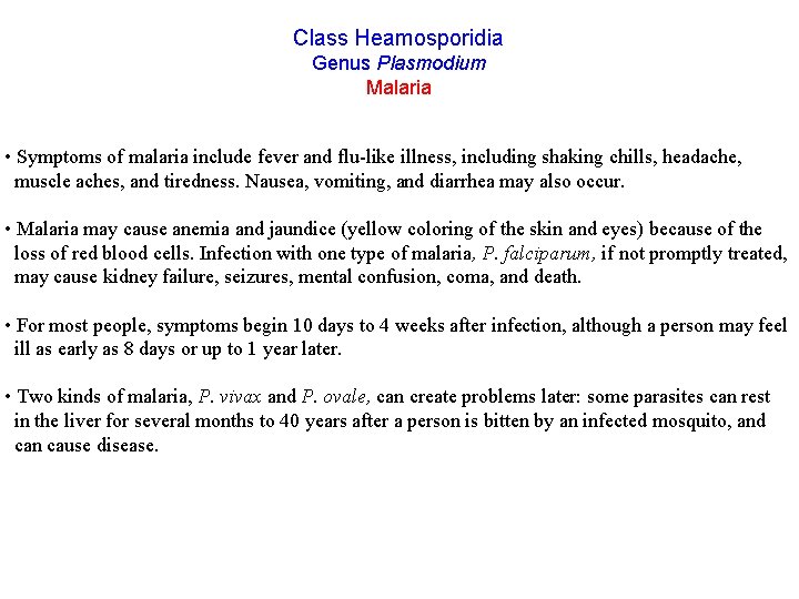 Class Heamosporidia Genus Plasmodium Malaria • Symptoms of malaria include fever and flu-like illness,