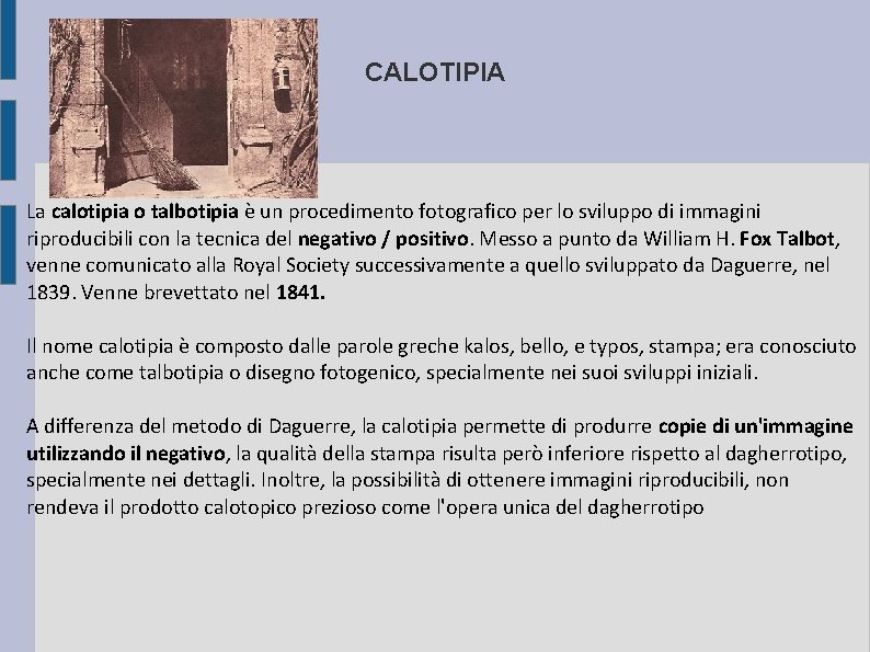 CALOTIPIA La calotipia o talbotipia è un procedimento fotografico per lo sviluppo di immagini