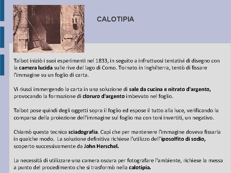 CALOTIPIA Talbot iniziò i suoi esperimenti nel 1833, in seguito a infruttuosi tentativi di