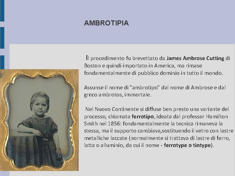 AMBROTIPIA Il procedimento fu brevettato da James Ambrose Cutting di Boston e quindi importato