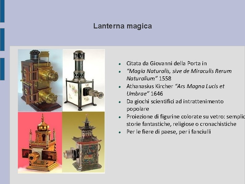 Lanterna magica Citata da Giovanni della Porta in “Magia Naturalis, sive de Miraculis Rerum