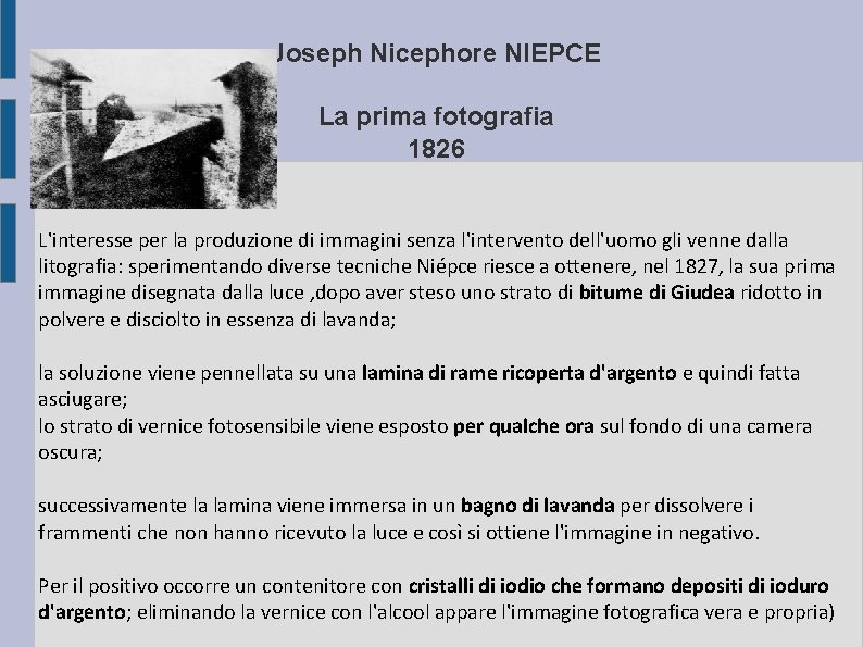 Joseph Nicephore NIEPCE La prima fotografia 1826 L'interesse per la produzione di immagini senza