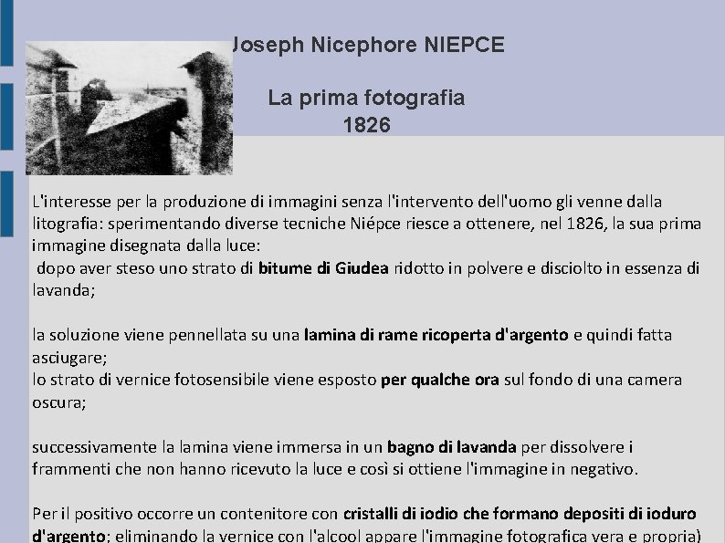 Joseph Nicephore NIEPCE La prima fotografia 1826 L'interesse per la produzione di immagini senza