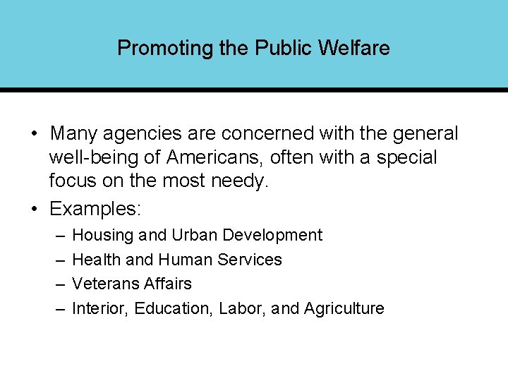 Promoting the Public Welfare • Many agencies are concerned with the general well-being of