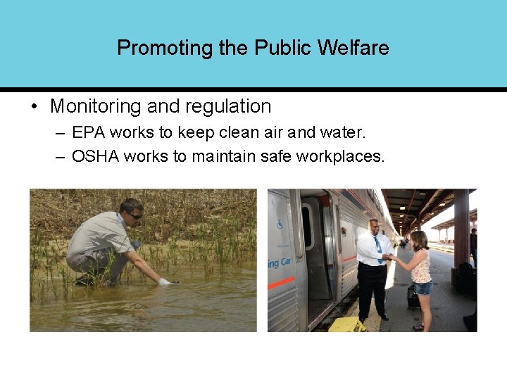 Promoting the Public Welfare • Monitoring and regulation – EPA works to keep clean