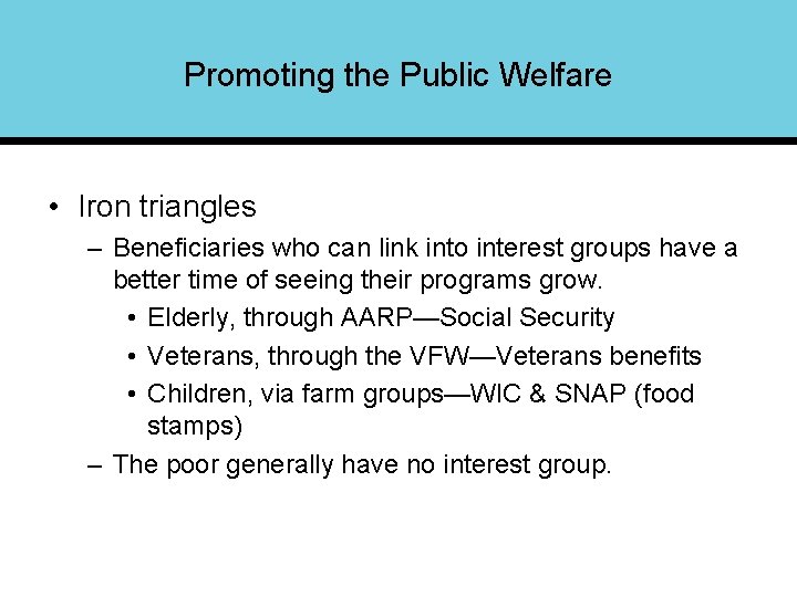 Promoting the Public Welfare • Iron triangles – Beneficiaries who can link into interest