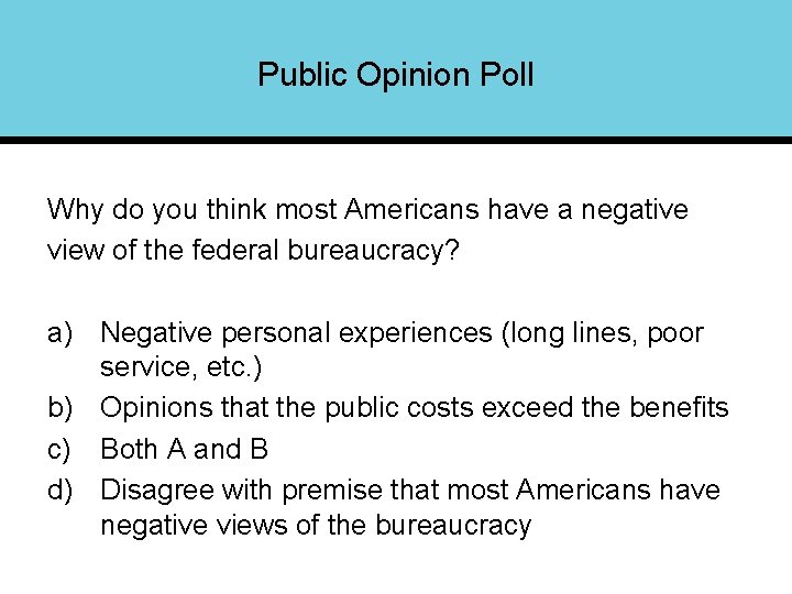 Public Opinion Poll Why do you think most Americans have a negative view of