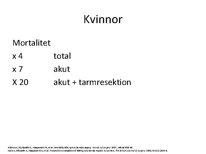 Kvinnor Mortalitet x 4 total x 7 akut X 20 akut + tarmresektion Nilsson