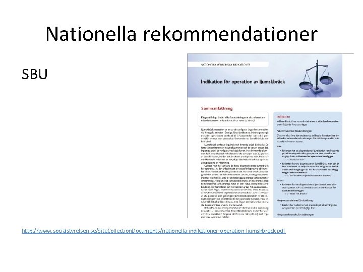 Nationella rekommendationer SBU http: //www. socialstyrelsen. se/Site. Collection. Documents/nationella-indikationer-operation-ljumskbrack. pdf 