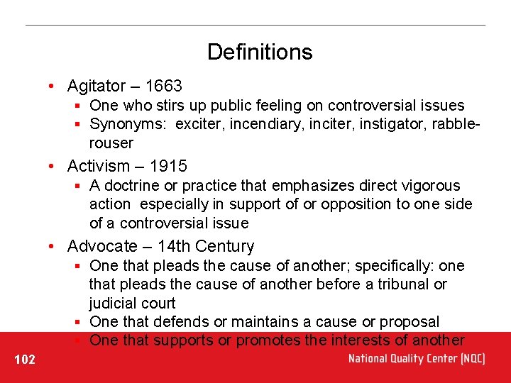Definitions • Agitator – 1663 § One who stirs up public feeling on controversial