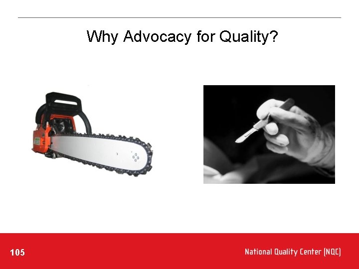 Why Advocacy for Quality? 105 