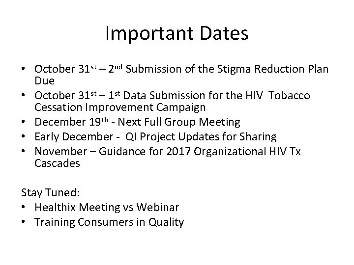 Important Dates • October 31 st – 2 nd Submission of the Stigma Reduction